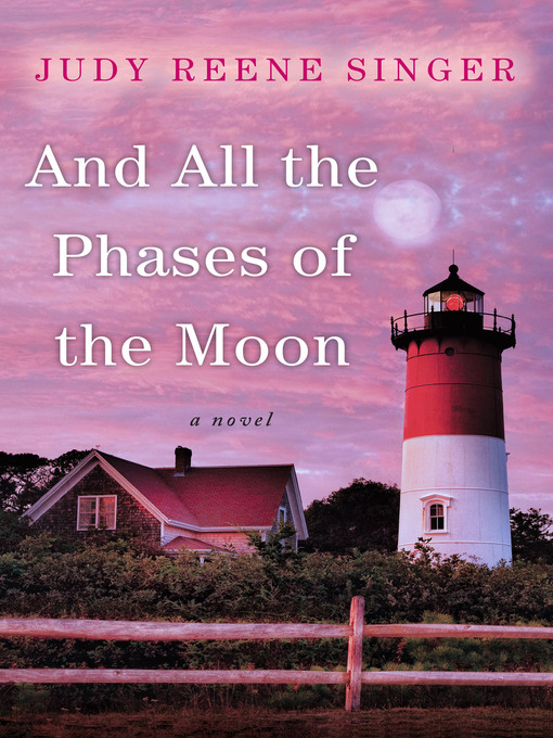 Title details for And All the Phases of the Moon by Judy Reene Singer - Available